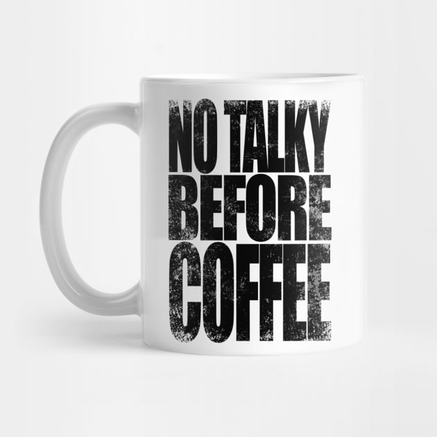 NO TALKY BEFORE COFFEE (Black Version) T-Shirt by stateements